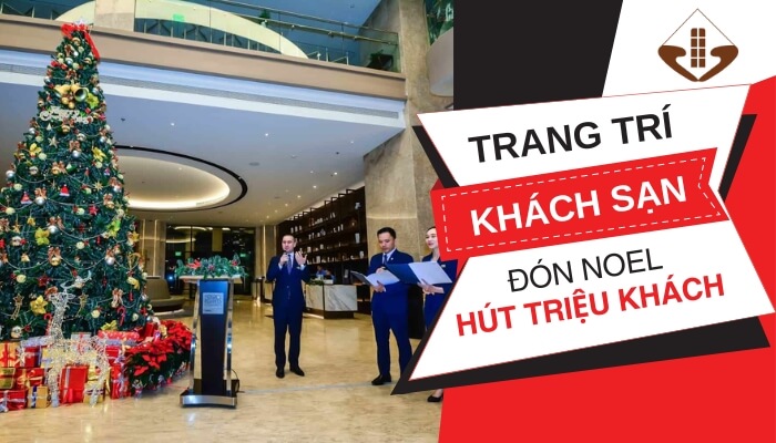 Trang trí khách sạn đón Noel hút triệu khách